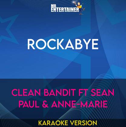 Rockabye - Clean Bandit ft Sean Paul & Anne-Marie (Karaoke Version) from Mr Entertainer Karaoke