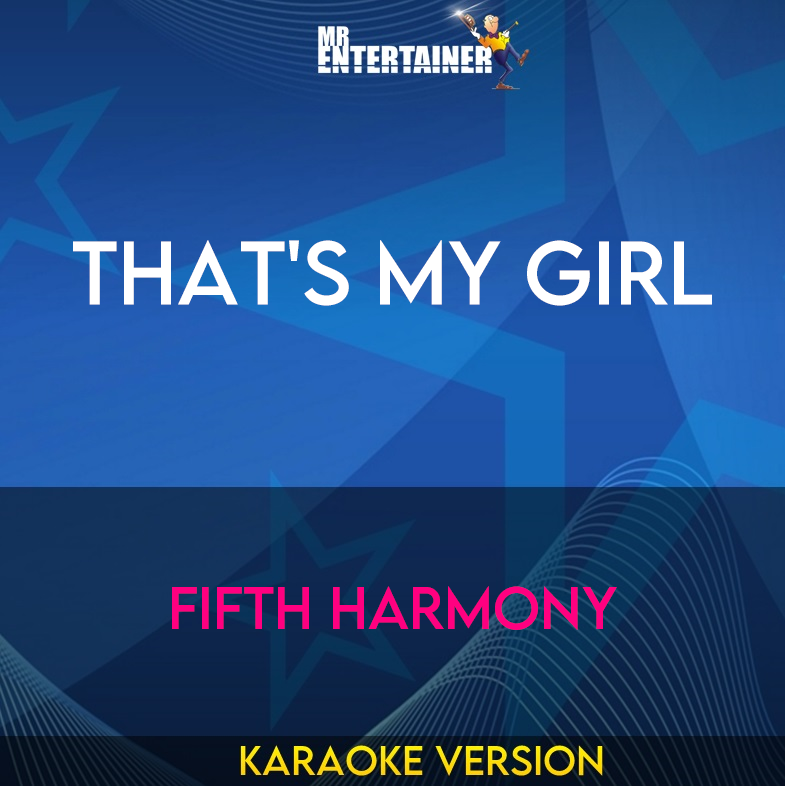That's My Girl - Fifth Harmony (Karaoke Version) from Mr Entertainer Karaoke