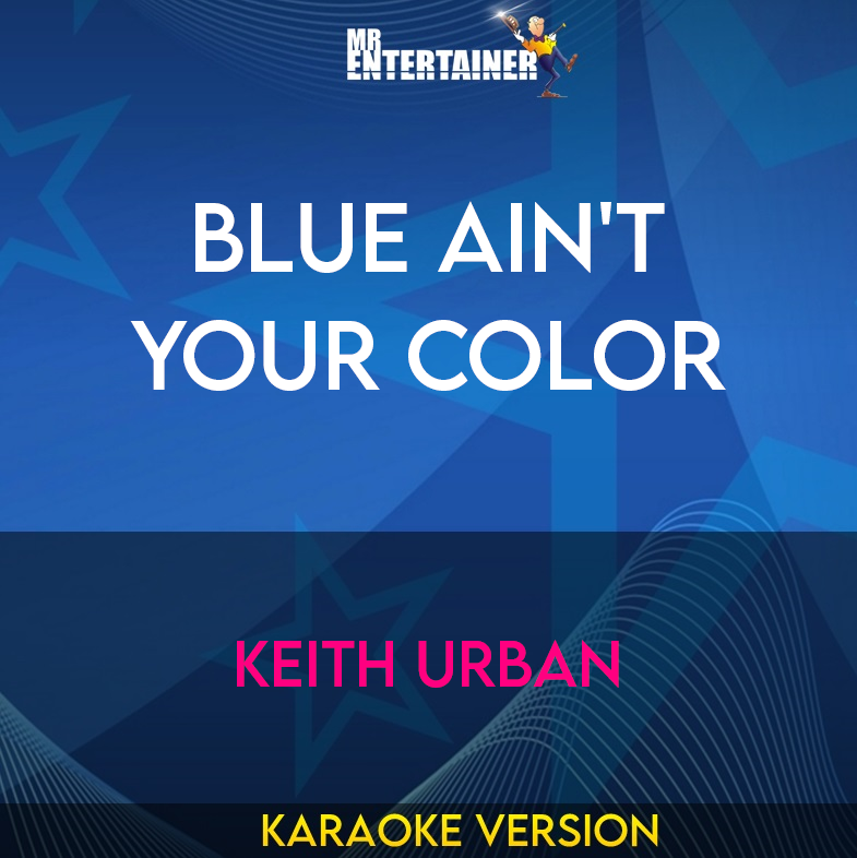 Blue Ain't Your Color - Keith Urban (Karaoke Version) from Mr Entertainer Karaoke