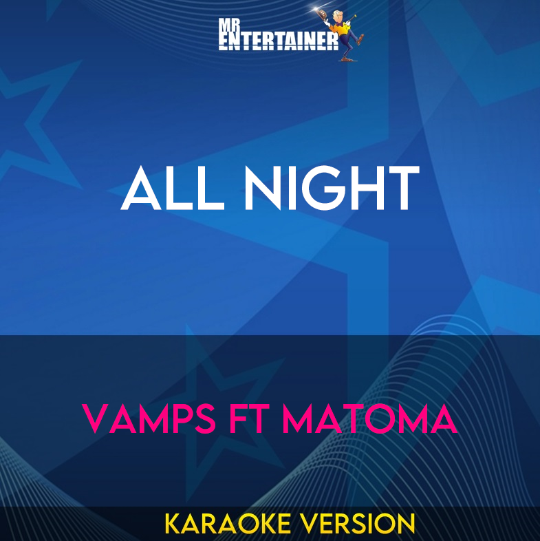 All Night - Vamps ft Matoma (Karaoke Version) from Mr Entertainer Karaoke