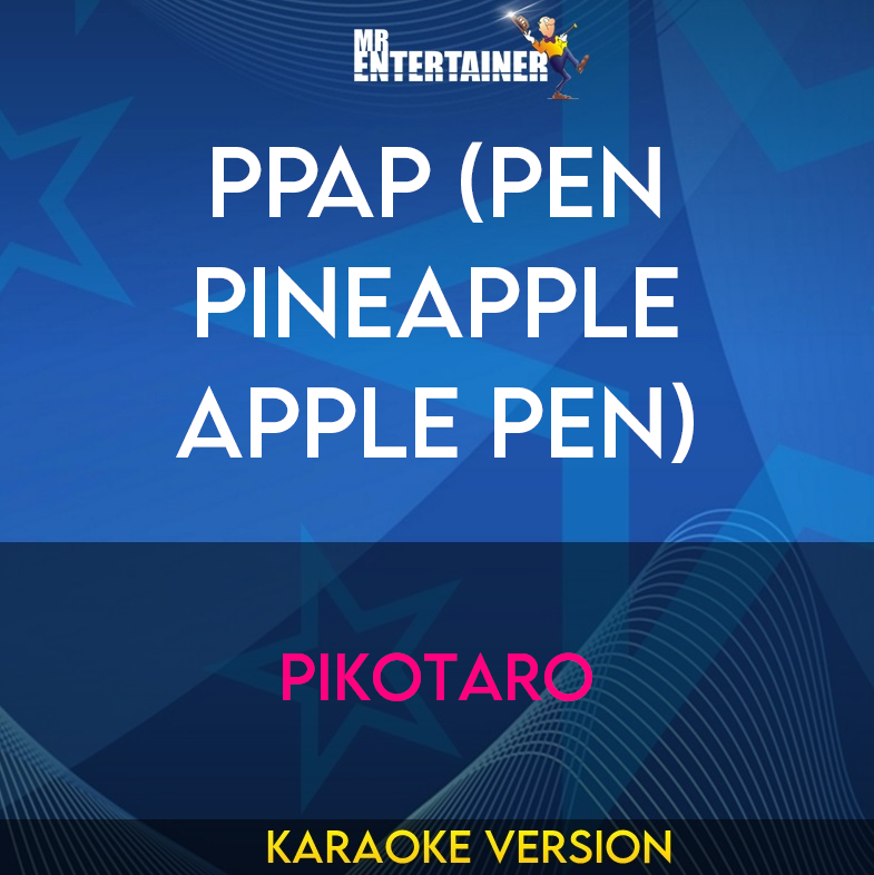 PPAP (Pen Pineapple Apple Pen) - Pikotaro (Karaoke Version) from Mr Entertainer Karaoke