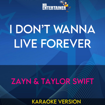 I Don’t Wanna Live Forever - ZAYN & Taylor Swift (Karaoke Version) from Mr Entertainer Karaoke