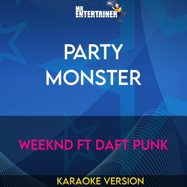 Party Monster - Weeknd ft Daft Punk (Karaoke Version) from Mr Entertainer Karaoke