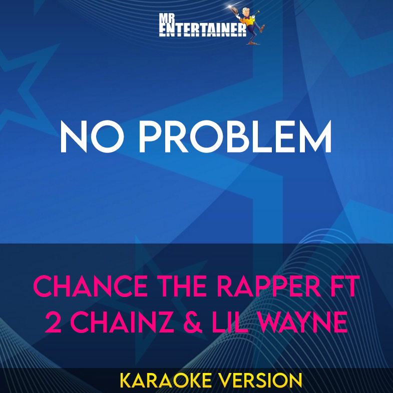 No Problem - Chance the Rapper ft 2 Chainz & Lil Wayne (Karaoke Version) from Mr Entertainer Karaoke