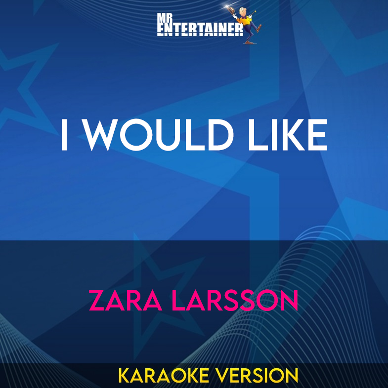 I Would Like - Zara Larsson (Karaoke Version) from Mr Entertainer Karaoke