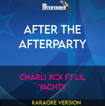 After The Afterparty - Charli XCX ft Lil Yachty (Karaoke Version) from Mr Entertainer Karaoke