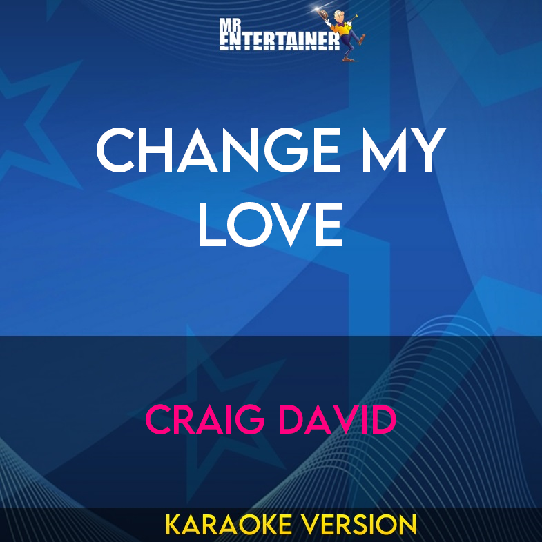 Change My Love - Craig David (Karaoke Version) from Mr Entertainer Karaoke