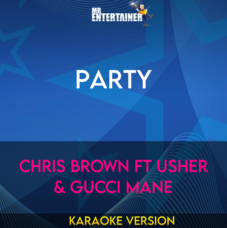 Party - Chris Brown ft Usher & Gucci Mane (Karaoke Version) from Mr Entertainer Karaoke