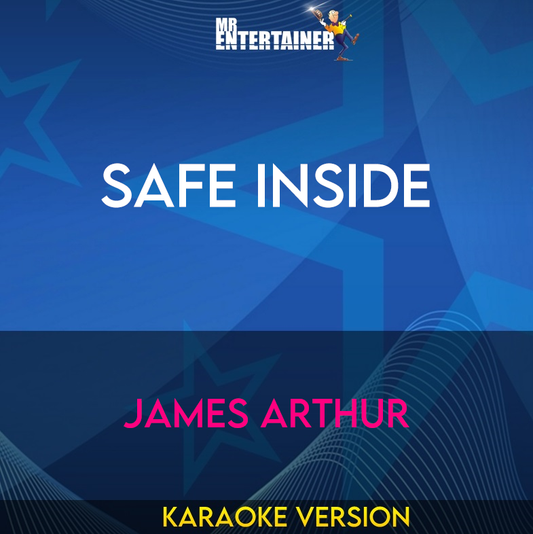 Safe Inside - James Arthur (Karaoke Version) from Mr Entertainer Karaoke
