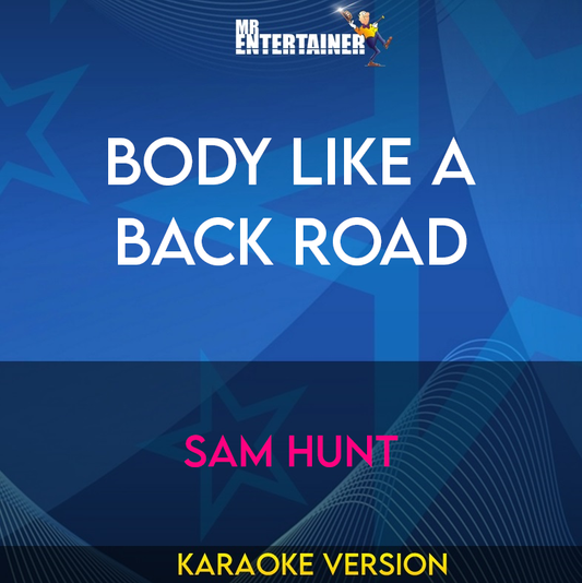 Body Like a Back Road - Sam Hunt (Karaoke Version) from Mr Entertainer Karaoke