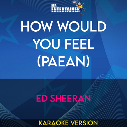 How Would You Feel (Paean) - Ed Sheeran (Karaoke Version) from Mr Entertainer Karaoke