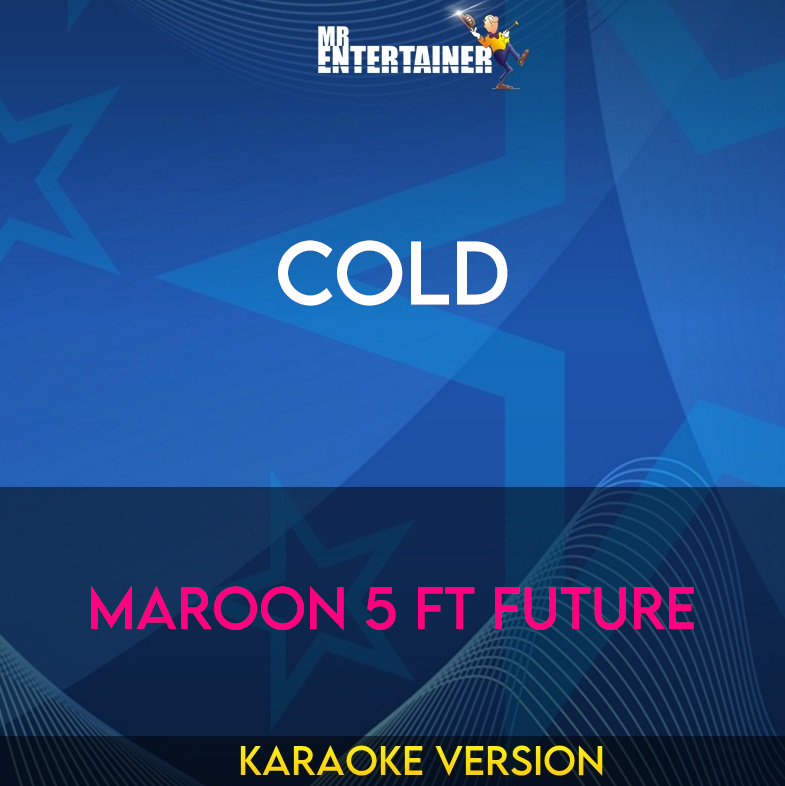 Cold - Maroon 5 ft Future (Karaoke Version) from Mr Entertainer Karaoke