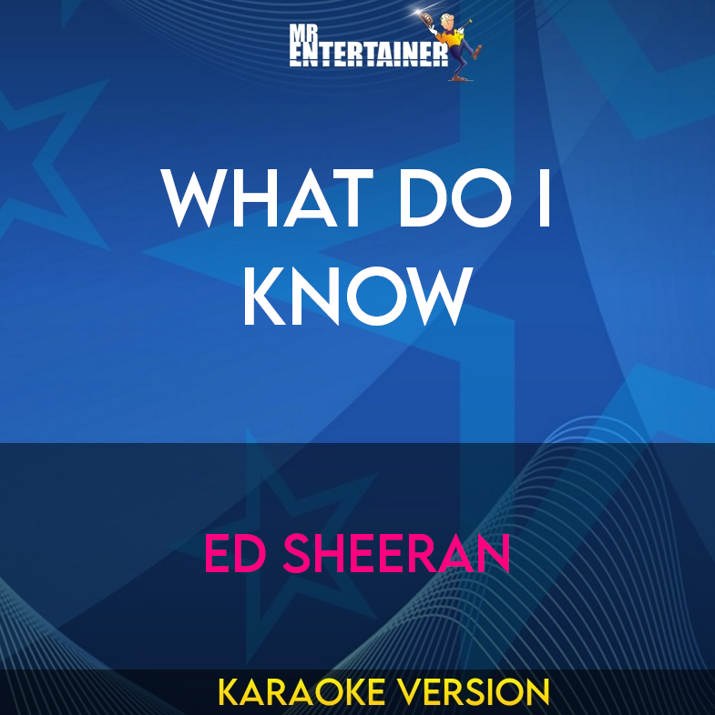 What Do I Know - Ed Sheeran (Karaoke Version) from Mr Entertainer Karaoke