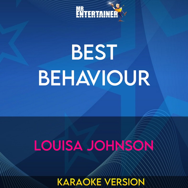 Best Behaviour - Louisa Johnson (Karaoke Version) from Mr Entertainer Karaoke