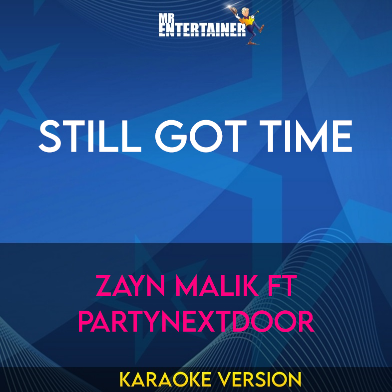 Still Got Time - Zayn Malik ft PARTYNEXTDOOR (Karaoke Version) from Mr Entertainer Karaoke