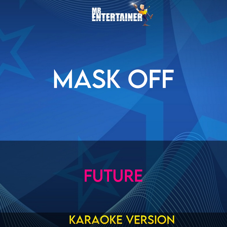 Mask Off - Future (Karaoke Version) from Mr Entertainer Karaoke