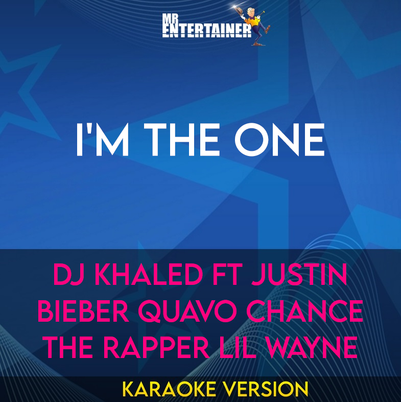 I'm The One - DJ Khaled ft Justin Bieber Quavo Chance the Rapper Lil Wayne (Karaoke Version) from Mr Entertainer Karaoke