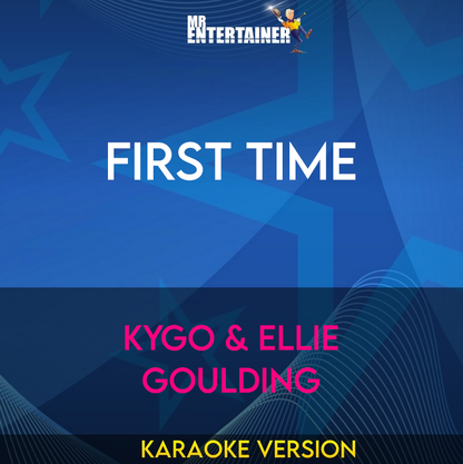 First Time - Kygo & Ellie Goulding (Karaoke Version) from Mr Entertainer Karaoke