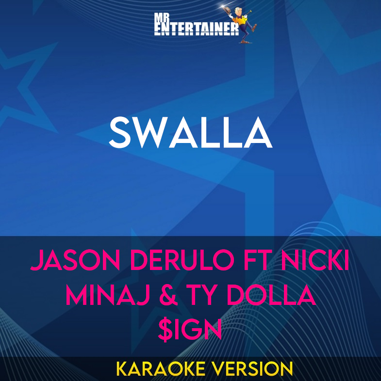 Swalla - Jason Derulo ft Nicki Minaj & Ty Dolla $ign (Karaoke Version) from Mr Entertainer Karaoke