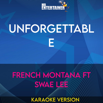 Unforgettable - French Montana ft Swae Lee (Karaoke Version) from Mr Entertainer Karaoke