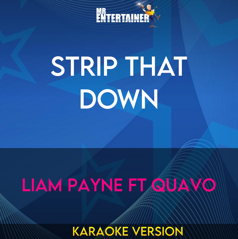 Strip That Down - Liam Payne ft Quavo (Karaoke Version) from Mr Entertainer Karaoke