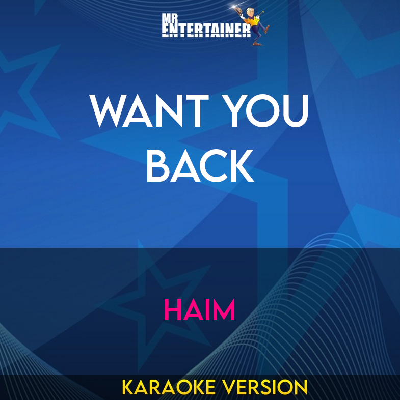 Want You Back - Haim (Karaoke Version) from Mr Entertainer Karaoke