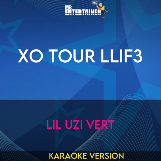 XO Tour Llif3 - Lil Uzi Vert (Karaoke Version) from Mr Entertainer Karaoke