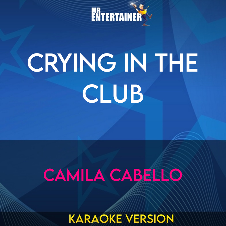 Crying In The Club - Camila Cabello (Karaoke Version) from Mr Entertainer Karaoke