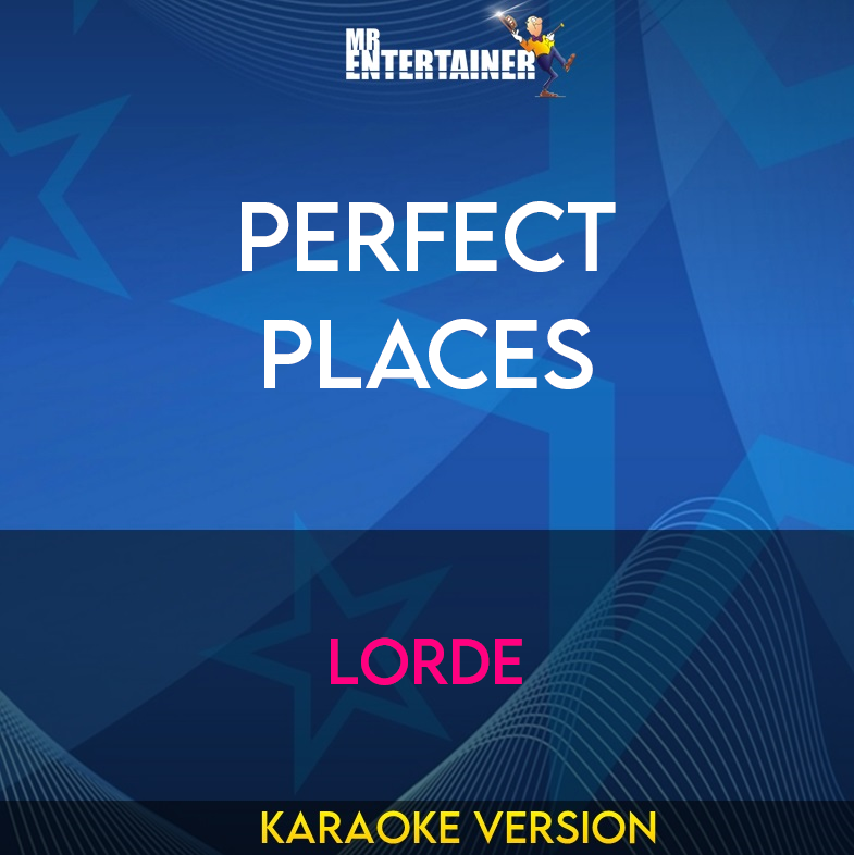 Perfect Places - Lorde (Karaoke Version) from Mr Entertainer Karaoke