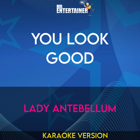 You Look Good - Lady Antebellum (Karaoke Version) from Mr Entertainer Karaoke