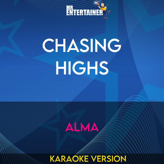 Chasing Highs - Alma (Karaoke Version) from Mr Entertainer Karaoke