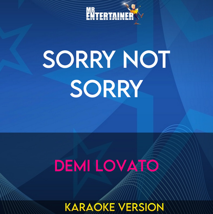 Sorry Not Sorry - Demi Lovato (Karaoke Version) from Mr Entertainer Karaoke