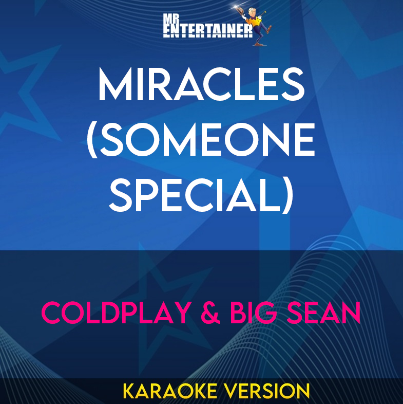 Miracles (Someone Special) - Coldplay & Big Sean (Karaoke Version) from Mr Entertainer Karaoke