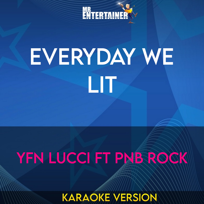 Everyday We Lit - YFN Lucci ft PnB Rock (Karaoke Version) from Mr Entertainer Karaoke