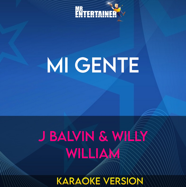 Mi Gente - J Balvin & Willy William (Karaoke Version) from Mr Entertainer Karaoke