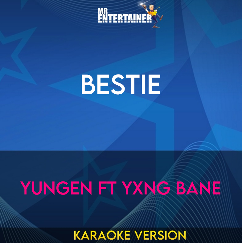 Bestie - Yungen ft Yxng Bane (Karaoke Version) from Mr Entertainer Karaoke