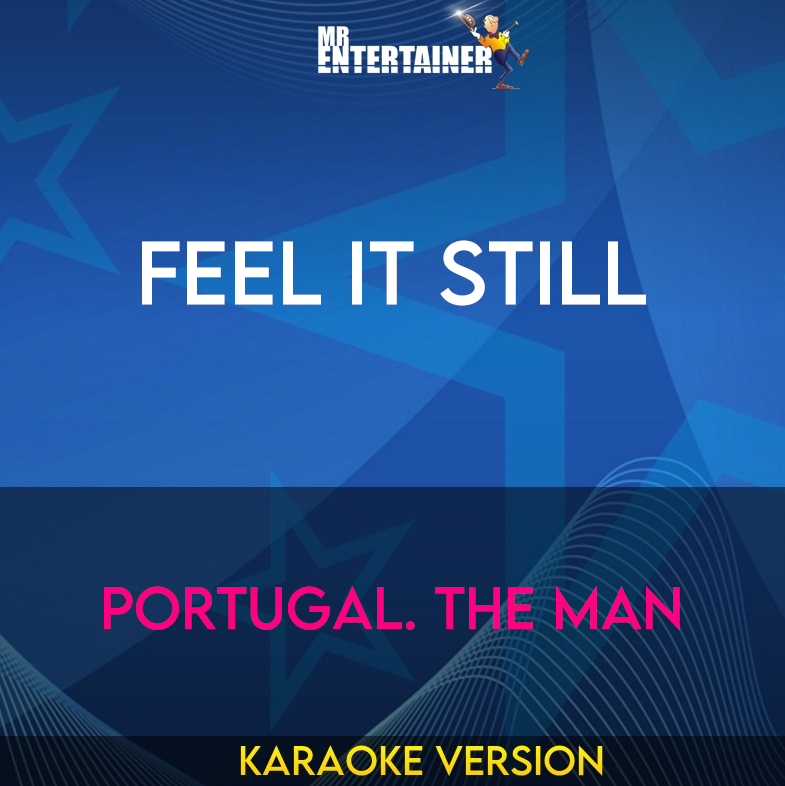 Feel It Still - Portugal. The Man (Karaoke Version) from Mr Entertainer Karaoke