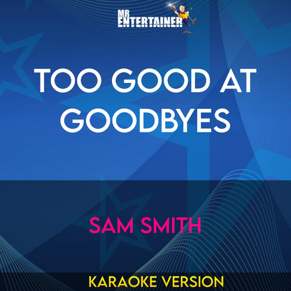 Too Good At Goodbyes - Sam Smith (Karaoke Version) from Mr Entertainer Karaoke