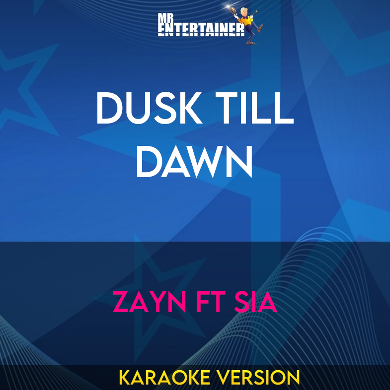 Dusk Till Dawn - Zayn ft Sia (Karaoke Version) from Mr Entertainer Karaoke