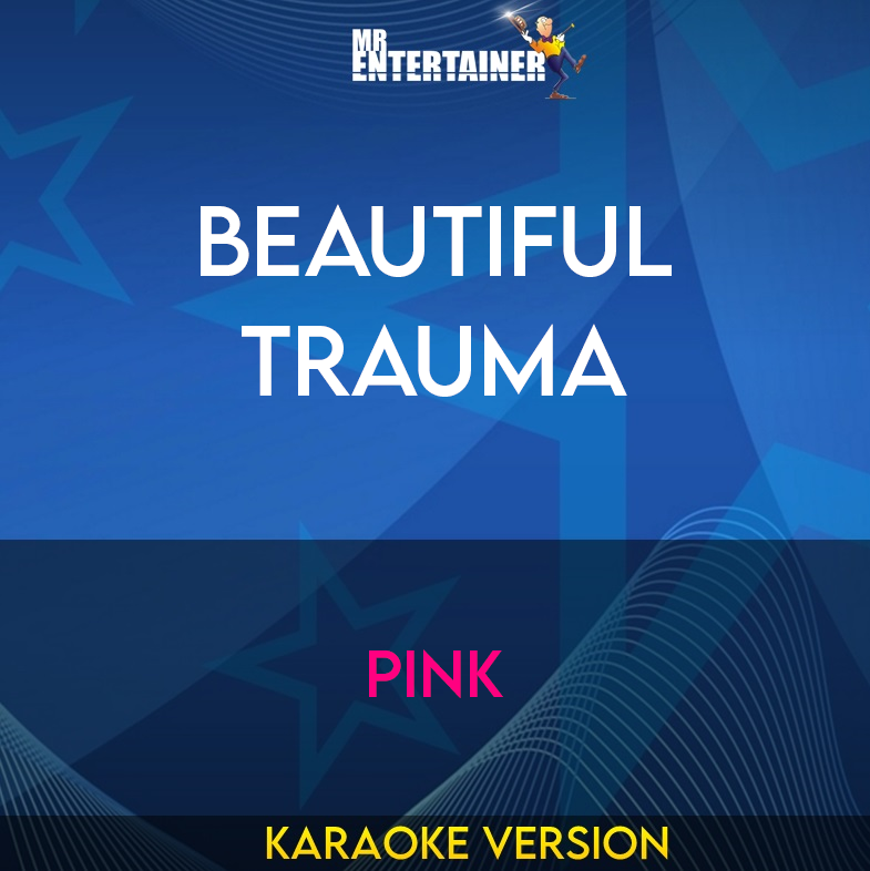 Beautiful Trauma - Pink (Karaoke Version) from Mr Entertainer Karaoke