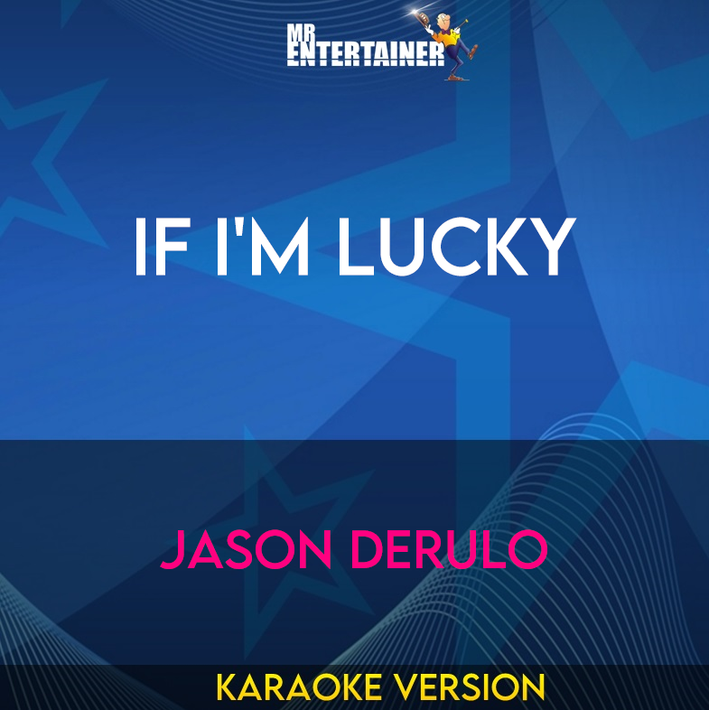 If I'm Lucky - Jason Derulo (Karaoke Version) from Mr Entertainer Karaoke
