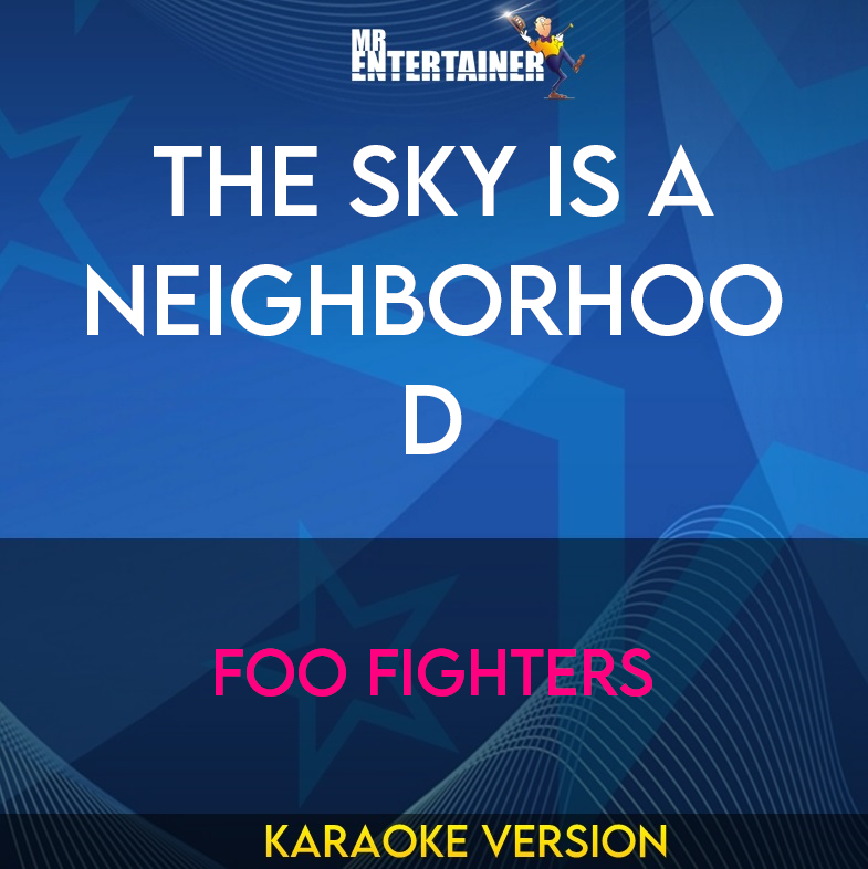 The Sky Is A Neighborhood - Foo Fighters (Karaoke Version) from Mr Entertainer Karaoke
