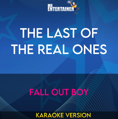 The Last Of The Real Ones - Fall Out Boy (Karaoke Version) from Mr Entertainer Karaoke