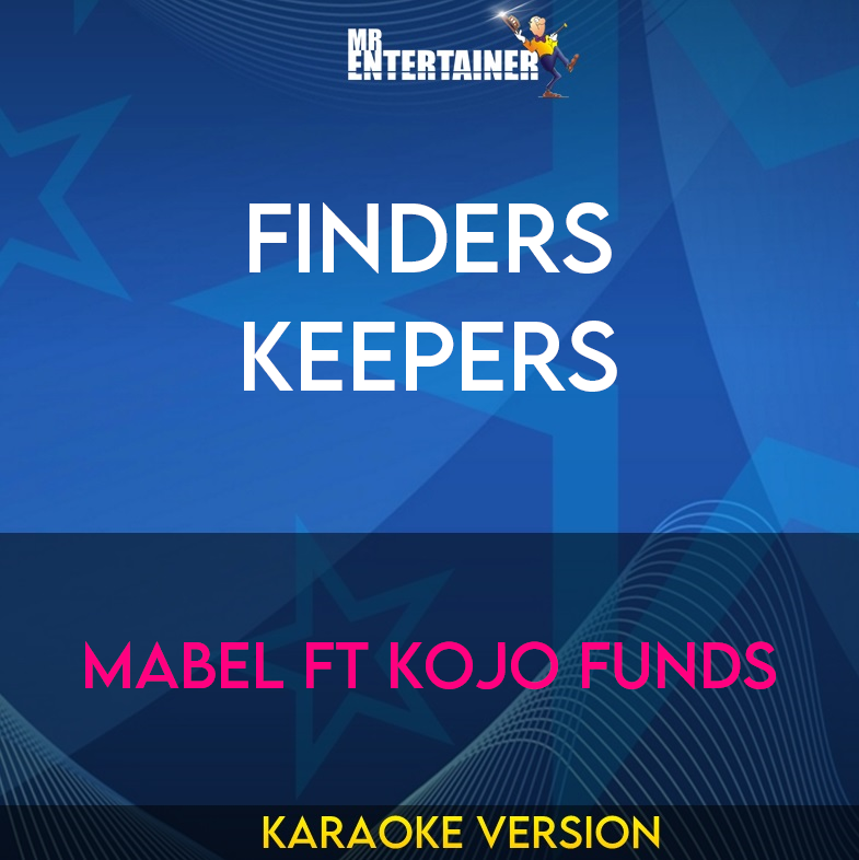 Finders Keepers - Mabel ft Kojo Funds (Karaoke Version) from Mr Entertainer Karaoke