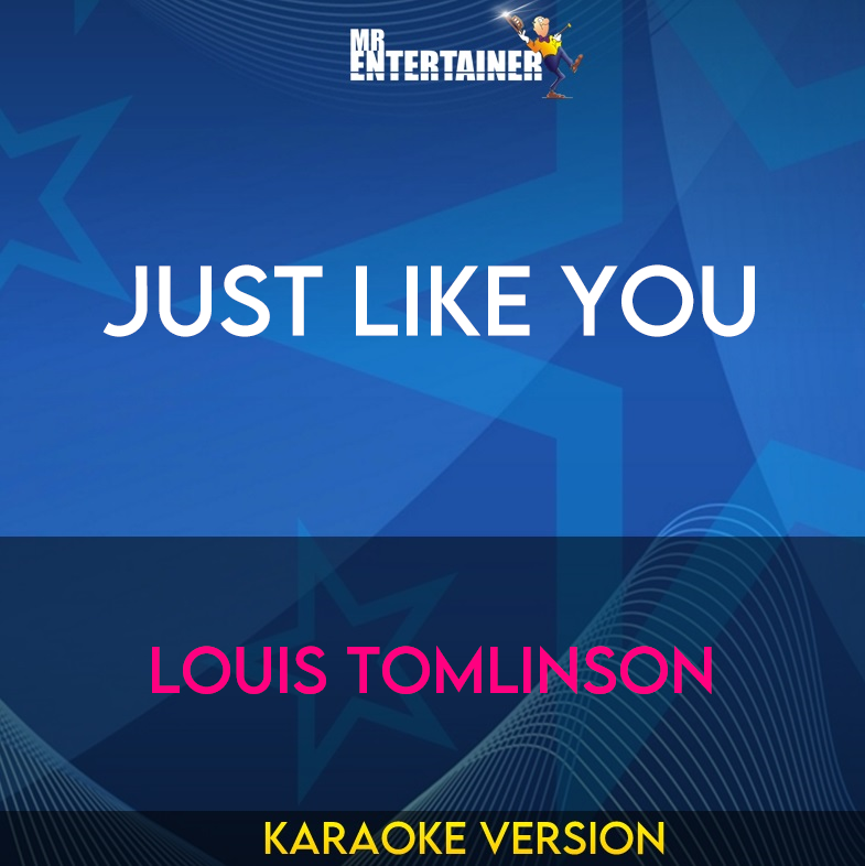 Just Like You - Louis Tomlinson (Karaoke Version) from Mr Entertainer Karaoke