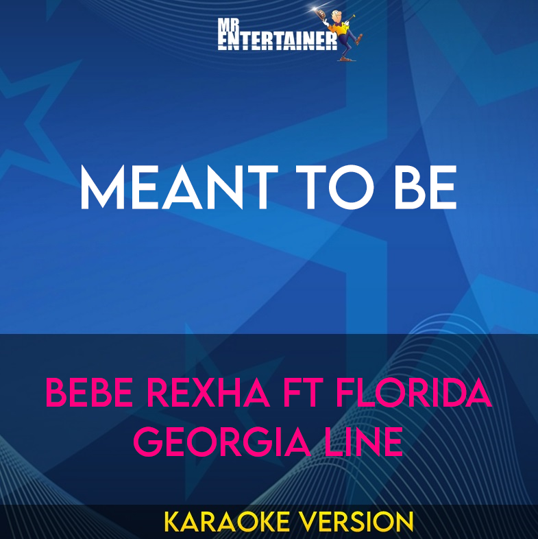 Meant To Be - Bebe Rexha ft Florida Georgia Line (Karaoke Version) from Mr Entertainer Karaoke