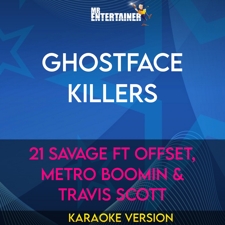 Ghostface Killers - 21 Savage ft Offset, Metro Boomin & Travis Scott (Karaoke Version) from Mr Entertainer Karaoke