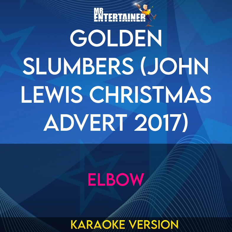 Golden Slumbers (John Lewis Christmas Advert 2017) - Elbow (Karaoke Version) from Mr Entertainer Karaoke