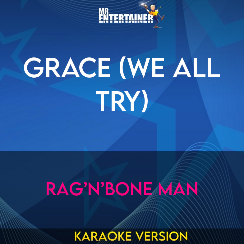 Grace (We All Try) - Rag’n’Bone Man (Karaoke Version) from Mr Entertainer Karaoke