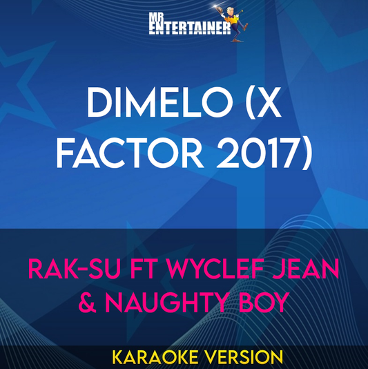Dimelo (X Factor 2017) - Rak-Su ft Wyclef Jean & Naughty Boy (Karaoke Version) from Mr Entertainer Karaoke